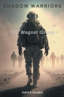Shadow Warriors: The Wagner Group Cover Image