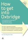 How to Get Into Oxbridge: A Comprehensive Guide to Succeeding in Your Application Process (Elite Students) Cover Image