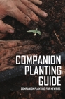 Companion Planting Guide: Companion Planting For Newbies: Companion Planting Book By Marc Sulek Cover Image
