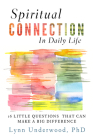 Spiritual Connection in Daily Life: Sixteen Little Questions That Can Make a Big Difference Cover Image
