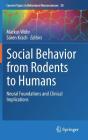 Social Behavior from Rodents to Humans: Neural Foundations and Clinical Implications (Current Topics in Behavioral Neurosciences #30) Cover Image