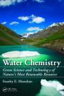 Water Chemistry: Green Science and Technology of Nature's Most Renewable Resource By Stanley E. Manahan Cover Image