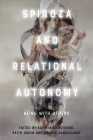 Spinoza and Relational Autonomy: Being with Others By Aurelia Armstrong (Editor), Keith Green (Editor), Andrea Sangiacomo (Editor) Cover Image