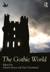 The Gothic World (Routledge Worlds) By Glennis Byron (Editor), Dale Townshend (Editor) Cover Image