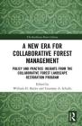 A New Era for Collaborative Forest Management: Policy and Practice Insights from the Collaborative Forest Landscape Restoration Program (Earthscan Forest Library) By William H. Butler (Editor), Courtney A. Schultz (Editor) Cover Image