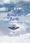 The Surly Bonds of Earth: A Pilots Rememberances of a World at War By Sanford L. Graves Colonel Usaf Cover Image