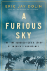 A Furious Sky: The Five-Hundred-Year History of America's Hurricanes By Eric Jay Dolin Cover Image