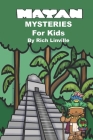 Mayan Mysteries for Kids By Rich Linville Cover Image