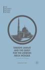Tablighi Jamaat and the Quest for the London Mega Mosque: Continuity and Change (Modern Muslim World) By Z. Pieri Cover Image