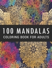 100 Mandalas Coloring Book for Adults: Coloring Amazing Patterns - Relaxing Designs For Stress Relief By Nelson a Hart Cover Image