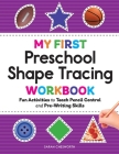 My First Preschool Shape Tracing Workbook: Fun Activities to Teach Pencil Control and Pre-Writing Skills (My First Preschool Skills Workbooks) Cover Image