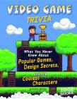 Video Game Trivia: What You Never Knew about Popular Games, Design Secrets, and the Coolest Characters By Sean McCollum Cover Image