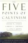 The Five Points of Calvinism: Defined, Defended, and Documented By David H. Steele, Curtis C. Thomas, S. Lance Quinn Cover Image