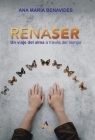 Renaser: Un Viaje Del Alma a Través Del Tiempo By Ana María Benavides Cover Image