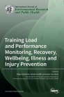 Training Load and Performance Monitoring, Recovery, Wellbeing, Illness and Injury Prevention By Filipe Clemente (Editor), Daniel Castillo (Editor), Asier Los Arcos (Editor) Cover Image