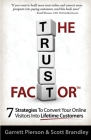 The Trust Factor: 7 Strategies To Convert Your Online Visitors Into Lifetime Customers Cover Image