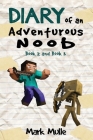 Diary of an Adventurous Noob, Book 2 and Book 3 (An Unofficial Minecraft Book fo By Mark Mulle Cover Image