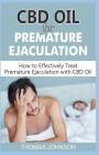 CBD Oil for Premature Ejaculation: How to Effectively Treat Premature Ejaculation with CBD Oil Cover Image