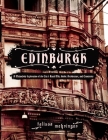 Edinburgh: A Melancholy Exploration of the City's Royal Mile, Gothic Architecture, and Cemeteries Cover Image