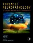Forensic Neuropathology: A Practical Review of the Fundamentals Cover Image