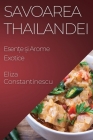 Savoarea Thailandei: Esențe și Arome Exotice By Eliza Constantinescu Cover Image