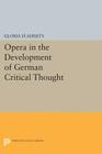 Opera in the Development of German Critical Thought (Princeton Legacy Library #1763) By Gloria Flaherty Cover Image
