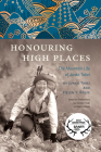 Honouring High Places: The Mountain Life of Junko Tabei By Helen Y. Rolfe, Junko Tabei, Yumiko Hiraki (Translator) Cover Image