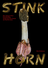 Stinkhorn: How Natures Most Foul Smelling Mushroom Can Change the Way We Listen Cover Image