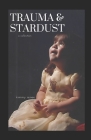 Trauma & Stardust: a collection By Kimmy Renee Cover Image