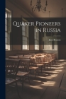 Quaker Pioneers in Russia By Jane Benson Cover Image