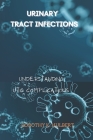 Urinary Tract Infections: Understanding UTIs Complications Cover Image
