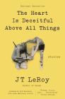 The Heart Is Deceitful Above All Things: Stories Cover Image