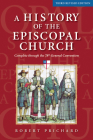 A History of the Episcopal Church - Third Revised Edition: Complete Through the 78th General Convention By Robert W. Prichard Cover Image