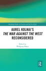 Aurel Kolnai's the War Against the West Reconsidered (Routledge Studies in Fascism and the Far Right) By Wolfgang Bialas Cover Image