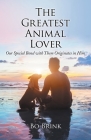 The Greatest Animal Lover: Our Special Bond with Them Originates in Him By Bo Brink Cover Image