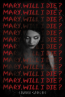 Mary, Will I Die? By Shawn Sarles Cover Image