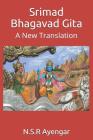 Srimad Bhagavad Gita: A New Translation By N. S. R. Ayengar Cover Image