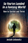 So You've Landed in a Fantasy World: How to Survive and Thrive Cover Image