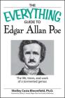 The Everything Guide to Edgar Allan Poe Book: The life, times, and work of a tormented genius (Everything®) By Shelley Costa Bloomfield Cover Image