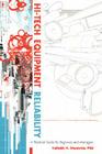 Hi-Tech Equipment Reliability: A Practical Guide for Engineers and Managers By Vallabh H. Dhudshia Cover Image