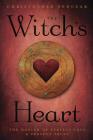 The Witch's Heart: The Magick of Perfect Love & Perfect Trust By Christopher Penczak Cover Image