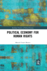Political Economy for Human Rights (Routledge Frontiers of Political Economy) By Manuel Couret Branco Cover Image