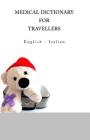Medical Dictionary for Travellers: English - Italian By Edita Ciglenecki Cover Image