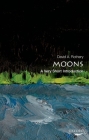 Moons: A Very Short Introduction (Very Short Introductions) By David Rothery Cover Image