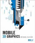 Mobile 3D Graphics: With OpenGL ES and M3G By Kari Pulli, Tomi Aarnio, Ville Miettinen Cover Image