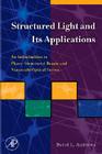 Structured Light and Its Applications: An Introduction to Phase-Structured Beams and Nanoscale Optical Forces By David L. Andrews Cover Image