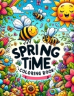 Spring Time Coloring Book: Listen to the whispers of spring with this enchanting, where delicate blossoms, fluttering butterflies, and the soft r Cover Image