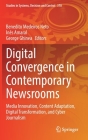 Digital Convergence in Contemporary Newsrooms: Media Innovation, Content Adaptation, Digital Transformation, and Cyber Journalism (Studies in Systems #370) By Benedito Medeiros Neto (Editor), Inês Amaral (Editor), George Ghinea (Editor) Cover Image