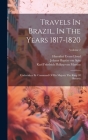 Travels In Brazil, In The Years 1817-1820: Undertaken By Command Of His Majesty The King Of Bavaria; Volume 2 By Johann Baptist Von Spix (Created by), Karl Friedrich Philipp Von Martius (Created by), Hannibal Evans Lloyd (Created by) Cover Image