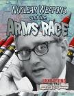Nuclear Weapons and the Arms Race By Heather C. Hudak Cover Image